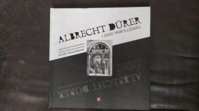 ALBRECHT DURER I JEMU WSPÓŁCZEŚNI