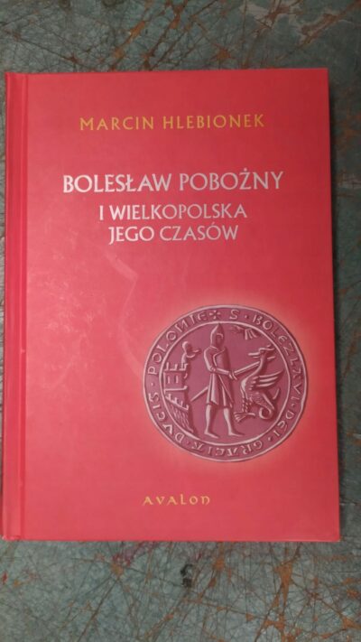 Bolesław Pobożny i Wielkopolska jego czasów