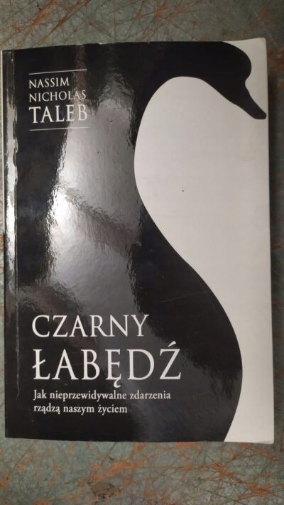 Czarny łabędź. Jak nieprzewidywalne zdarzenia rządzą naszym życiem