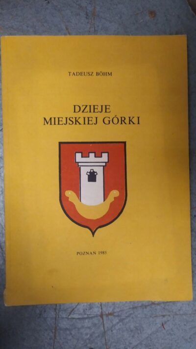 DZIEJE MIEJSKIEJ GÓRKI