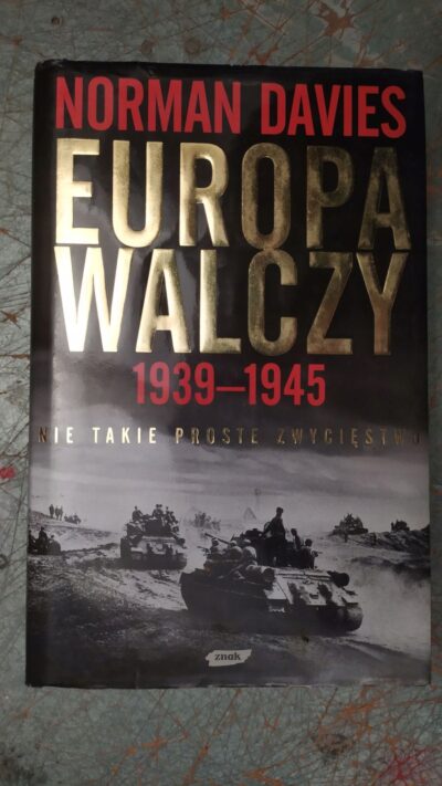 Europa walczy 1939-1945. Nie takie proste zwycięstwo