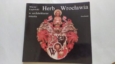 HERB WROCŁAWIA W ARCHITEKTURZE MIASTA