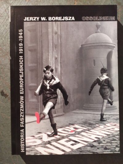 HISTORIA FASZYZMÓW EUROPEJSKICH 1919-1945 BOREJSZA