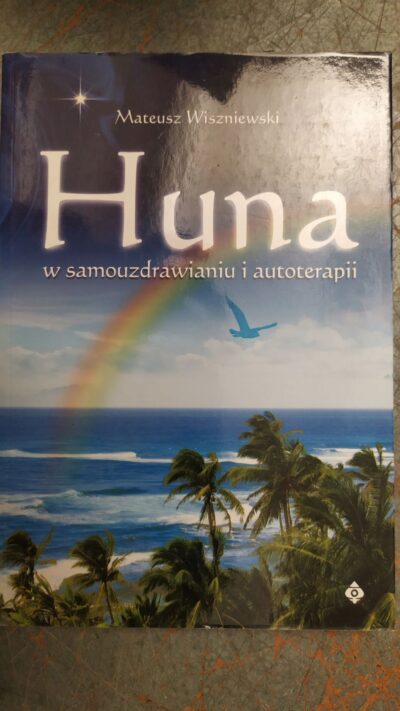Huna w samouzdrawianiu i autoterapii