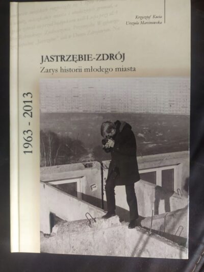 JASTRZĘBIE-ZDRÓJ ZARYS HISTORII MŁODEGO MIASTA