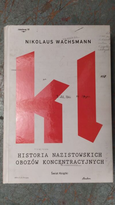KL. Historia nazistowskich obozów koncentracyjnych