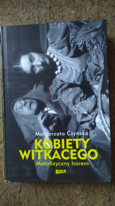 Kobiety Witkacego - Metafizyczny harem