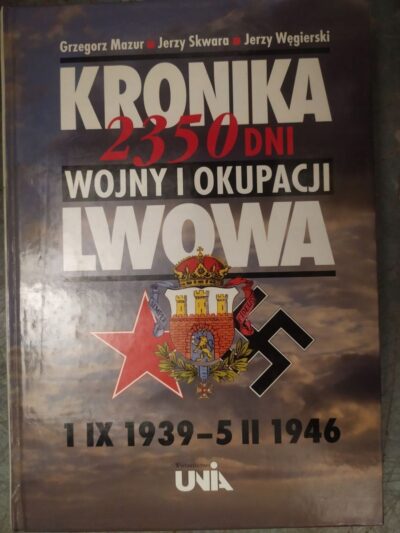 Kronika 2350 dni Wojny i okupacji Lwowa 1 IX 1939