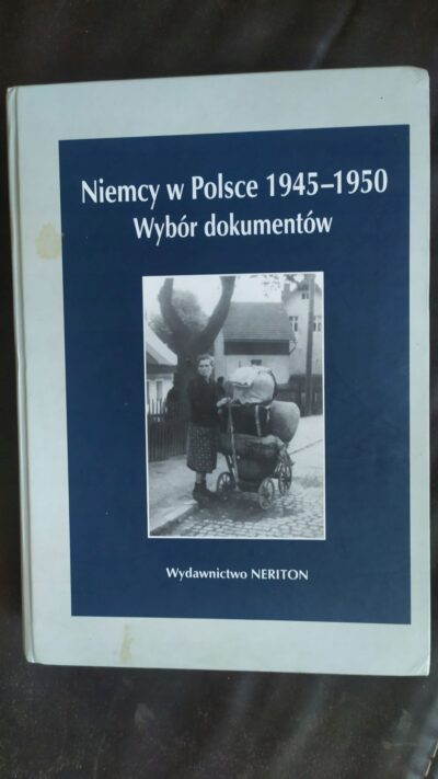 NIEMCY W POLSCE 1945-1950 WYBÓR DOKUMENTÓW