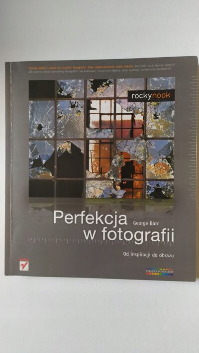 Perfekcja w fotografii. Od inspiracji do obrazu