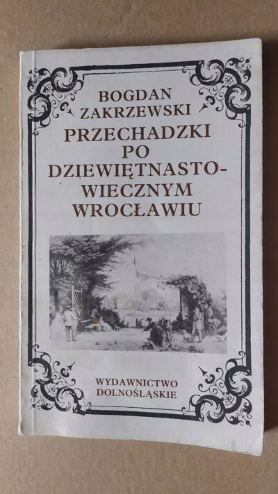 Przechadzki po dziewiętnastowiecznym Wrocławiu