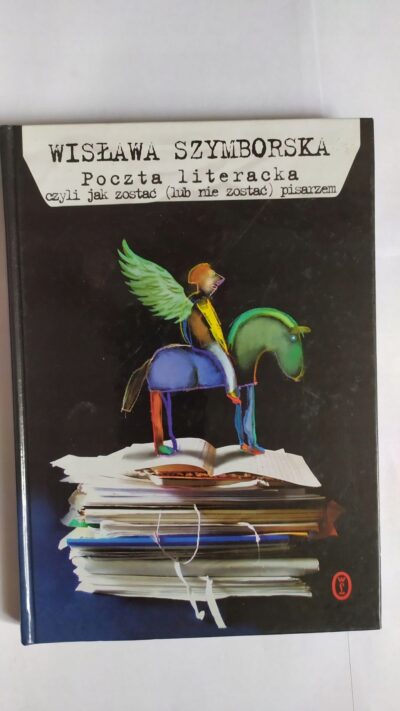 Szymborska Wisława Poczta Literacka czyli jak zostać ( lub nie zostać) pisarzem