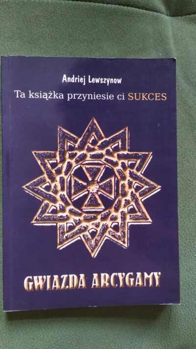 Ta książka przyniesie ci sukces: talizman. Gwiazda Arcygamy