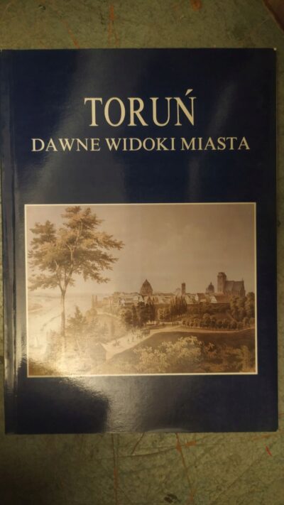 Toruń dawne widoki miasta