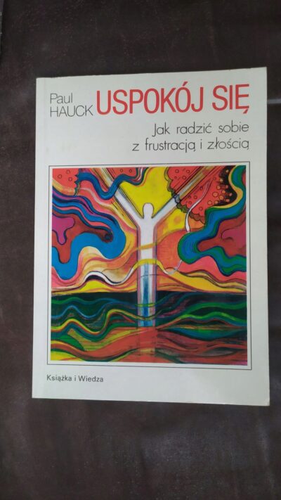 Uspokój się. Jak radzić sobie z frustracją i złością