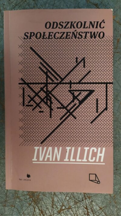 ODSZKOLNIĆ SPOŁECZEŃSTWO ILLICH